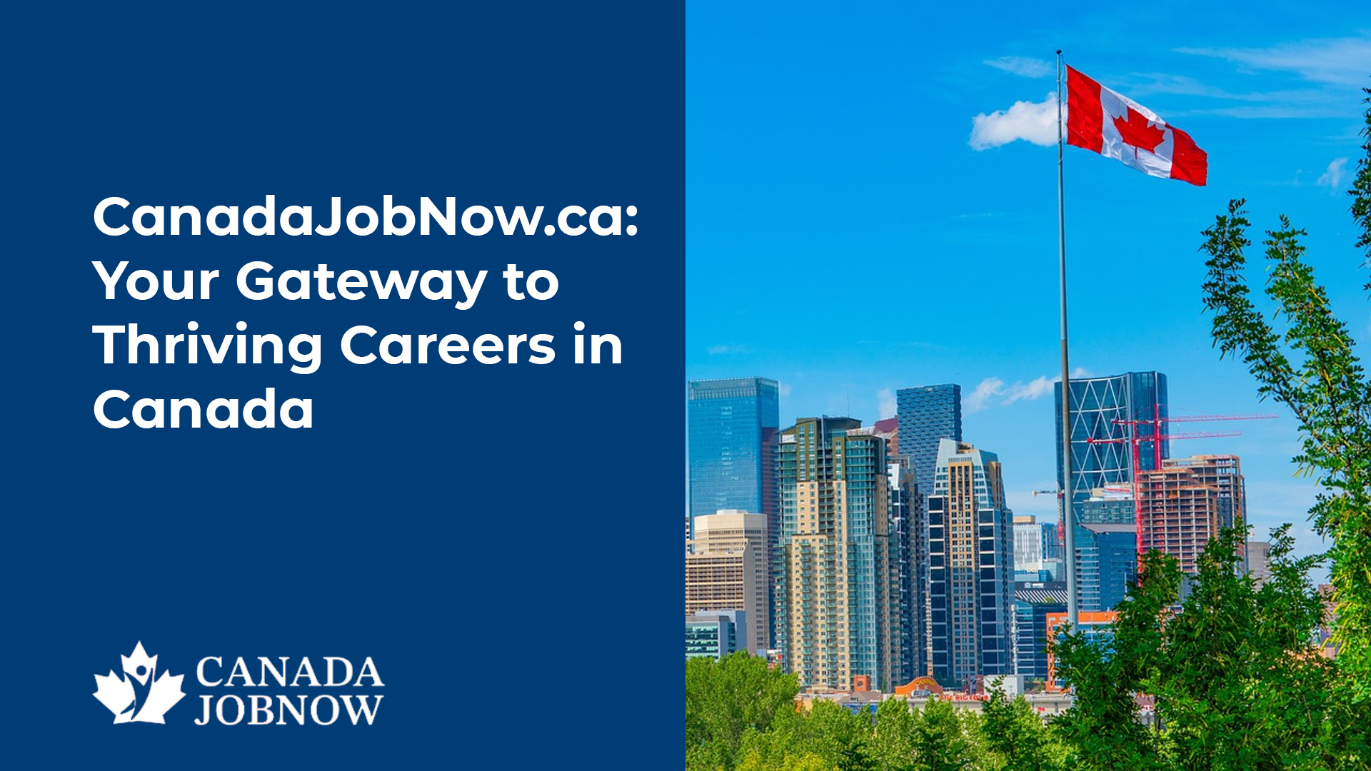 Your Ultimate Guide to Securing Jobs in Canada with CanadaJobNow